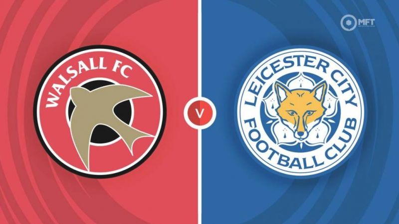 Soi kèo Walsall vs Leicester 25/9 - Liên đoàn Anh 2024/25