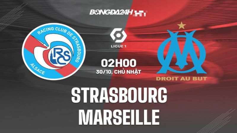 Soi kèo Strasbourg vs Marseille ngày 30/9 Ligue 1 2024/25